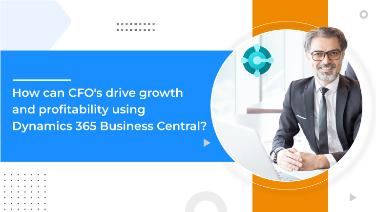 CFO's drive growth and profitability using Microsoft Business Central