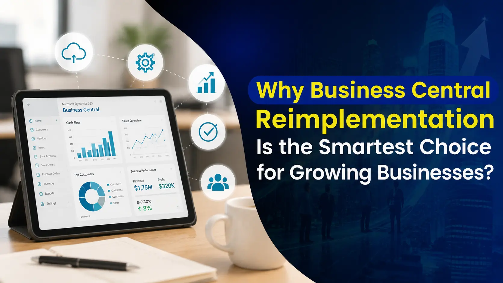 Why Business Central Reimplementation Is the Smartest Choice for Growing Businesses?