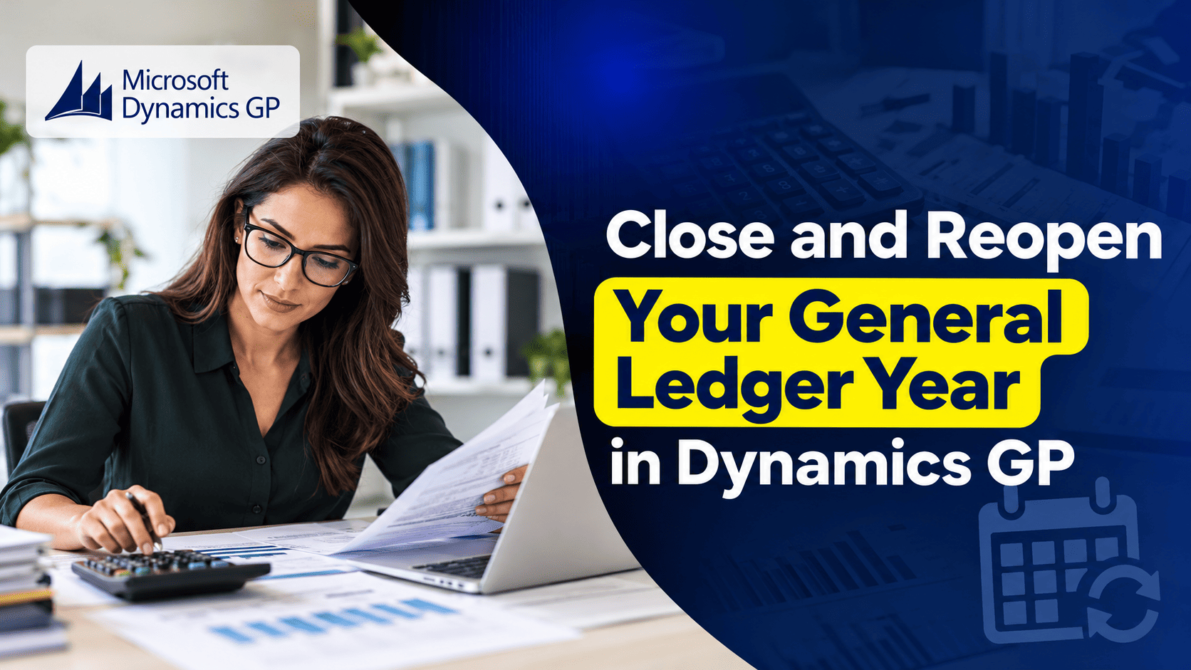 Closing the General Ledger Year in Dynamics GP, and How to Reopen It