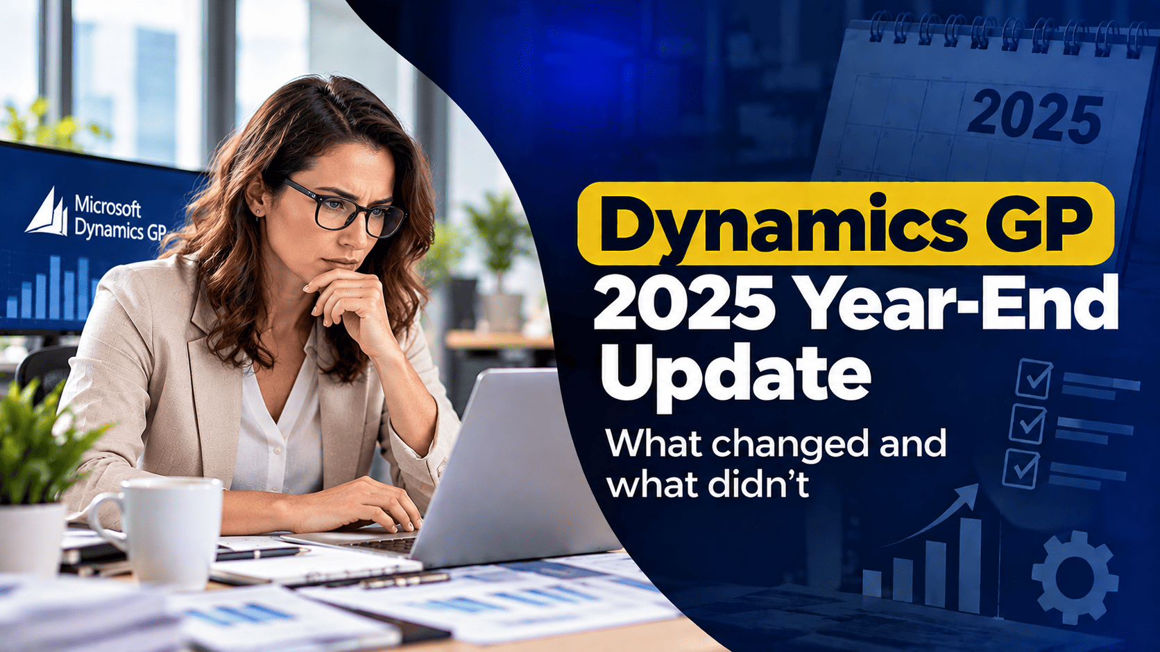 Dynamics GP 2025 Year-End Update: What Changed and What Didn’t