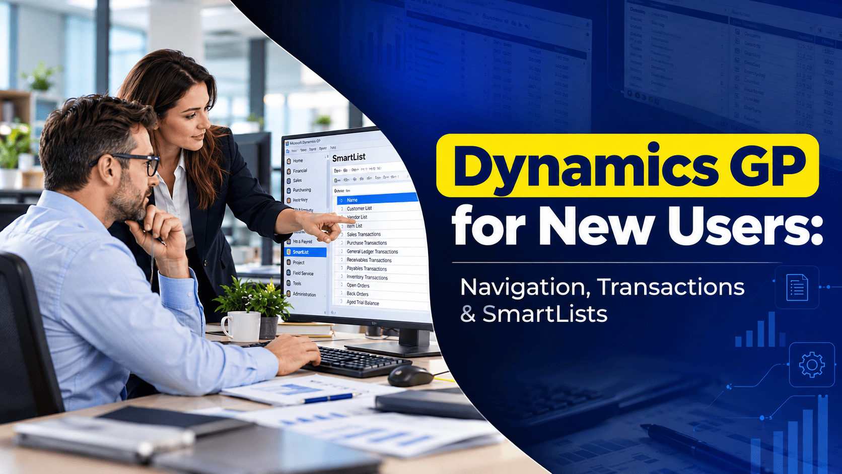 Dynamics GP for New Users: Navigation, Transactions, Inquiries and SmartLists